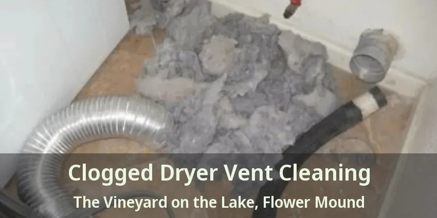 Clogged Dryer Vent Cleaning The Vineyard on the Lake, Flower Mound - TX