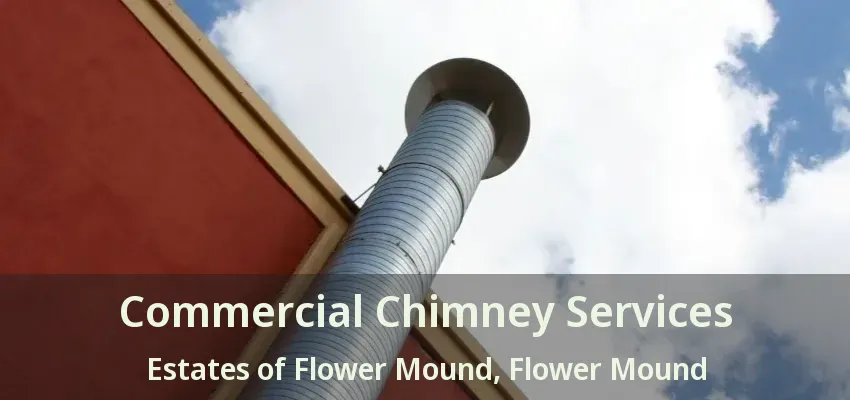 Commercial Chimney Services Estates of Flower Mound, Flower Mound - TX