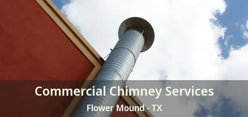 Commercial Chimney Services Flower Mound - TX