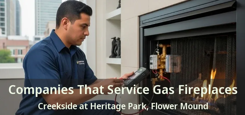Companies That Service Gas Fireplaces Creekside at Heritage Park, Flower Mound - TX