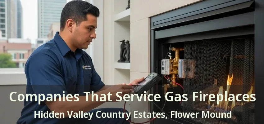 Companies That Service Gas Fireplaces Hidden Valley Country Estates, Flower Mound - TX