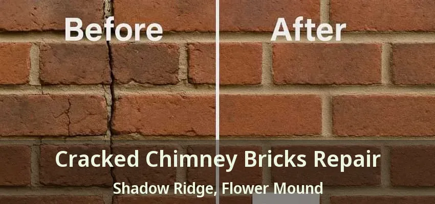Cracked Chimney Bricks Repair Shadow Ridge, Flower Mound - TX