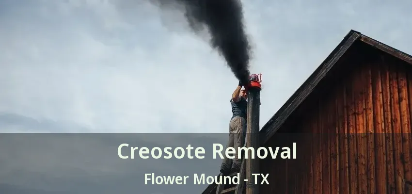 Creosote Removal Flower Mound - TX