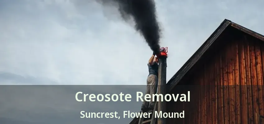 Creosote Removal Suncrest, Flower Mound - TX