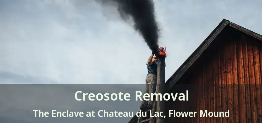 Creosote Removal The Enclave at Chateau du Lac, Flower Mound - TX