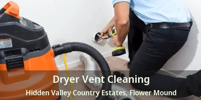 Dryer Vent Cleaning Hidden Valley Country Estates, Flower Mound - TX