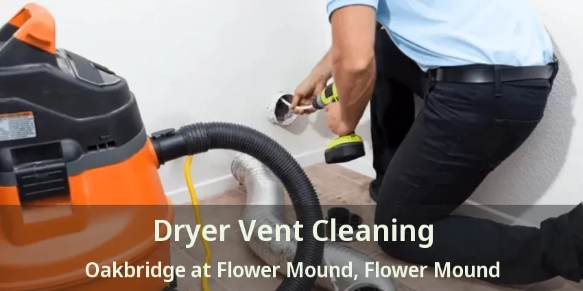 Dryer Vent Cleaning Oakbridge at Flower Mound, Flower Mound - TX