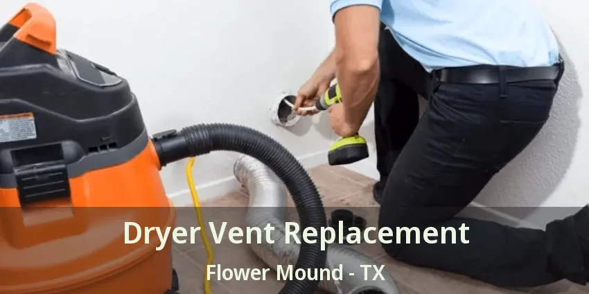 Dryer Vent Replacement Flower Mound - TX