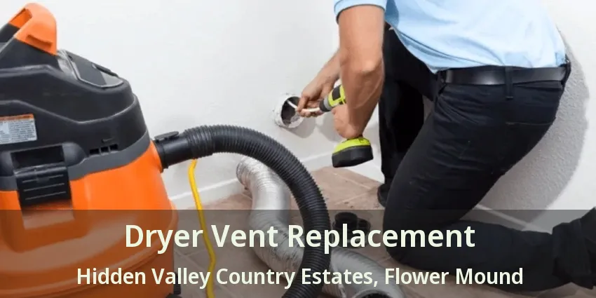 Dryer Vent Replacement Hidden Valley Country Estates, Flower Mound - TX
