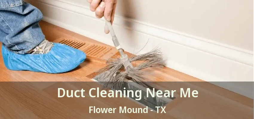 Duct Cleaning Near Me Flower Mound - TX