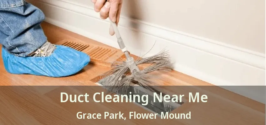 Duct Cleaning Near Me Grace Park, Flower Mound - TX