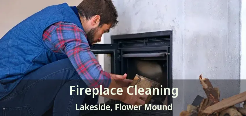 Fireplace Cleaning Lakeside, Flower Mound - TX