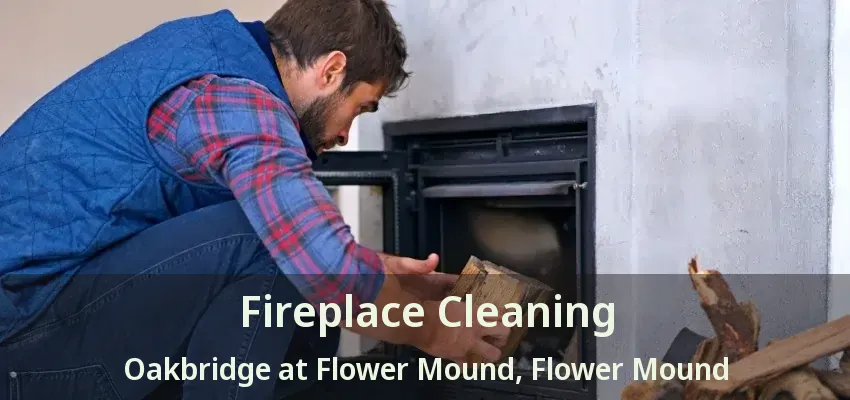 Fireplace Cleaning Oakbridge at Flower Mound, Flower Mound - TX