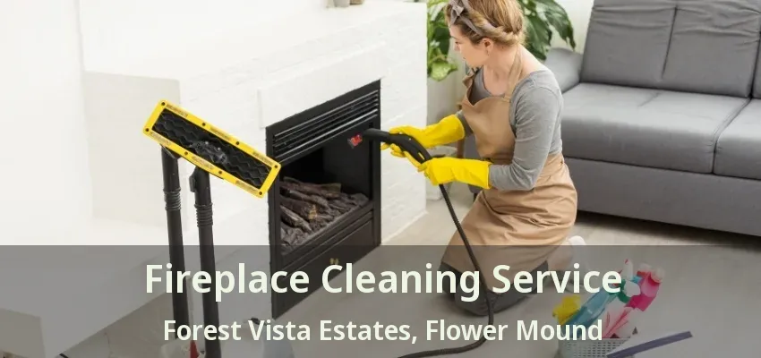 Fireplace Cleaning Service Forest Vista Estates, Flower Mound - TX