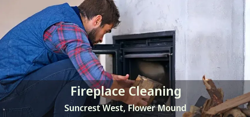 Fireplace Cleaning Suncrest West, Flower Mound - TX