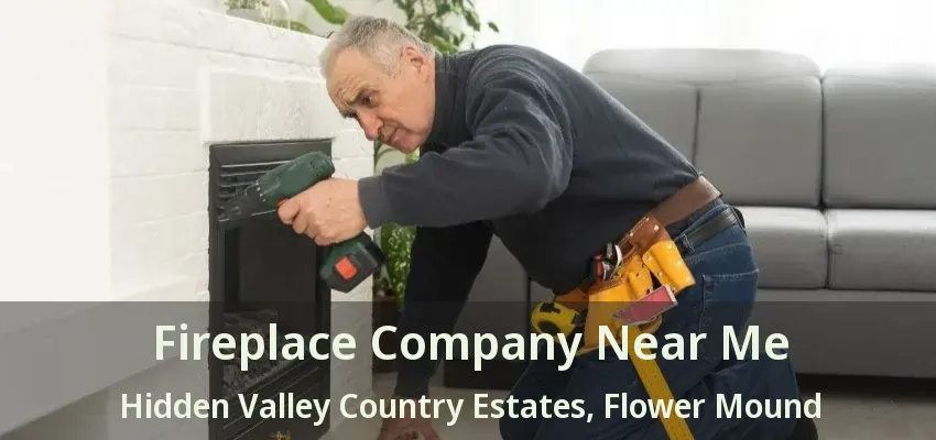 Fireplace Company Near Me Hidden Valley Country Estates, Flower Mound - TX
