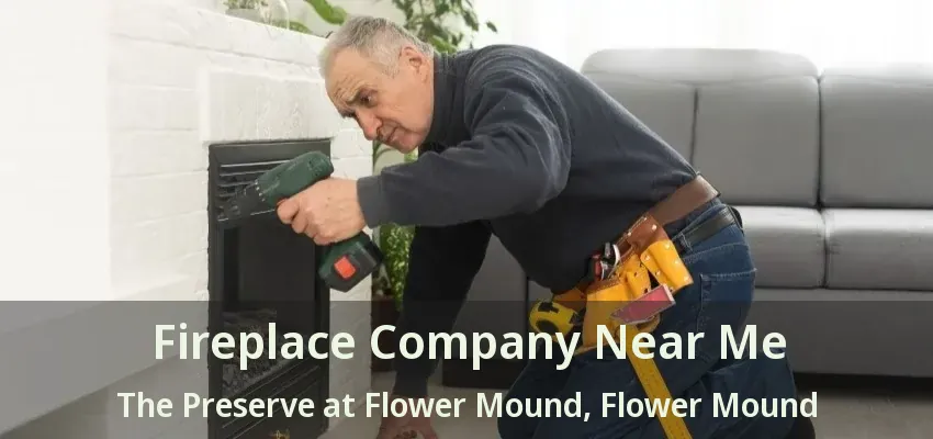 Fireplace Company Near Me The Preserve at Flower Mound, Flower Mound - TX
