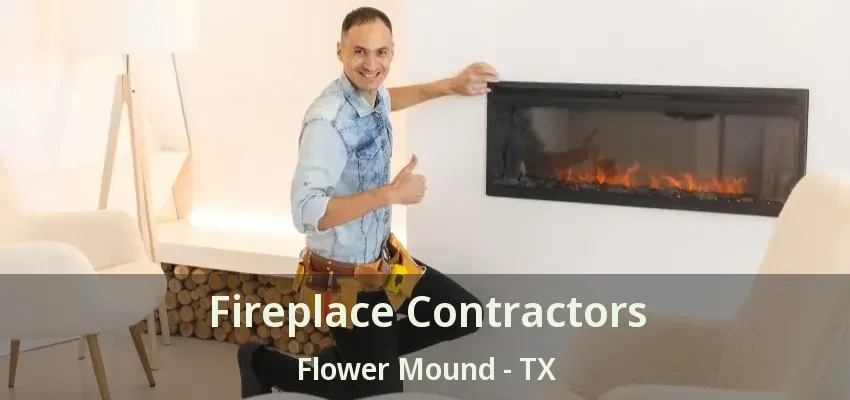 Fireplace Contractors Flower Mound - TX