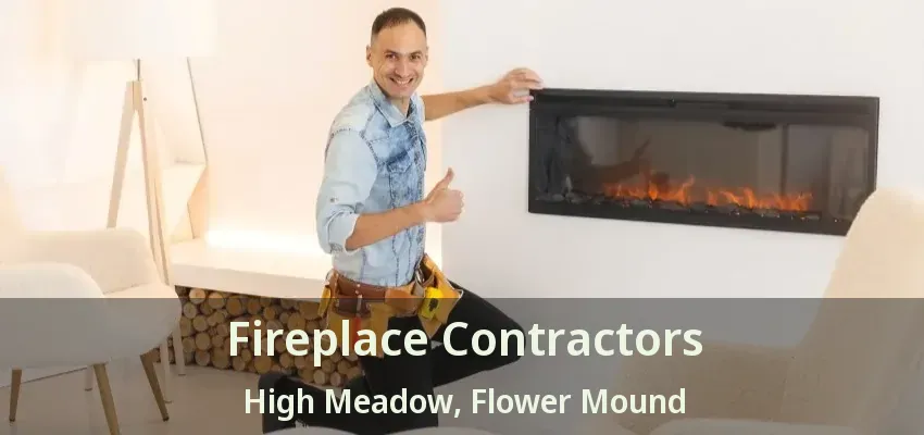 Fireplace Contractors High Meadow, Flower Mound - TX