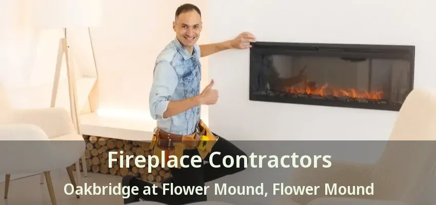 Fireplace Contractors Oakbridge at Flower Mound, Flower Mound - TX