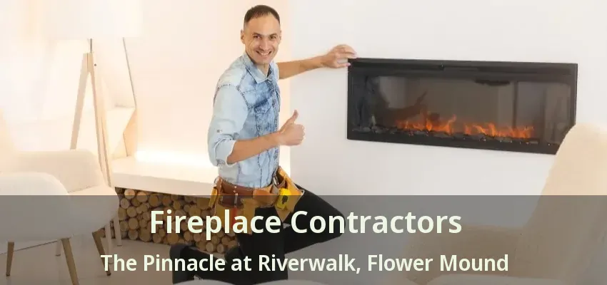Fireplace Contractors The Pinnacle at Riverwalk, Flower Mound - TX