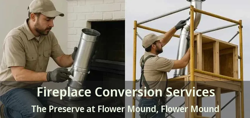 Fireplace Conversion Services The Preserve at Flower Mound, Flower Mound - TX