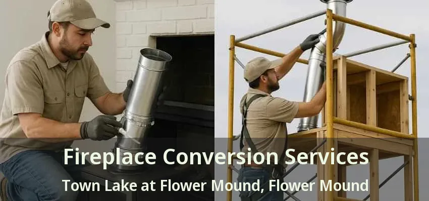 Fireplace Conversion Services Town Lake at Flower Mound, Flower Mound - TX