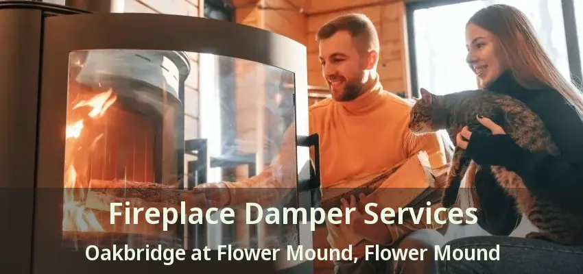 Fireplace Damper Services Oakbridge at Flower Mound, Flower Mound - TX
