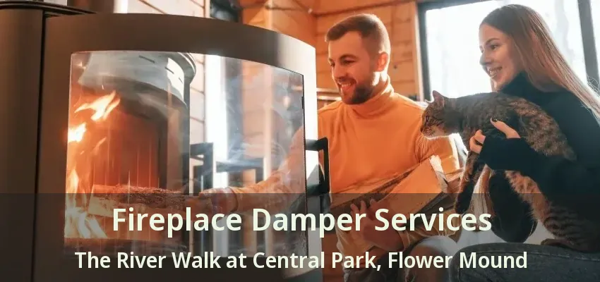 Fireplace Damper Services The River Walk at Central Park, Flower Mound - TX