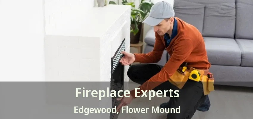 Fireplace Experts Edgewood, Flower Mound - TX