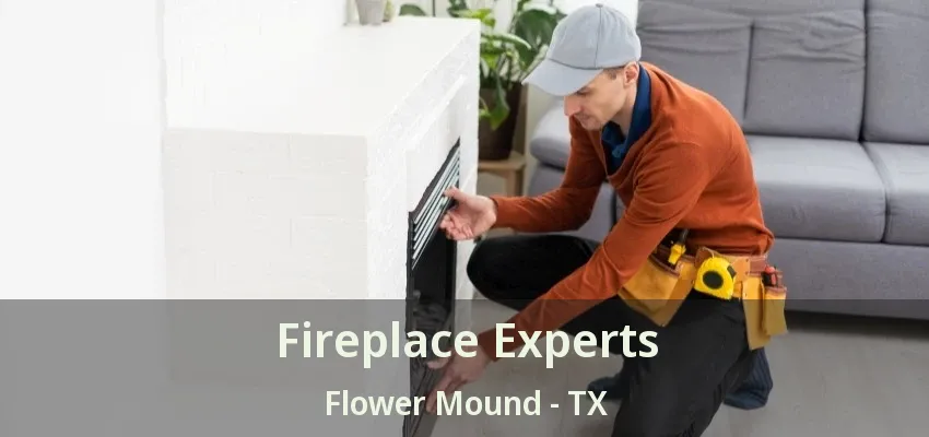 Fireplace Experts Flower Mound - TX