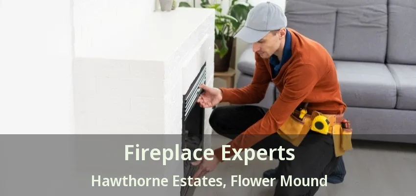 Fireplace Experts Hawthorne Estates, Flower Mound - TX