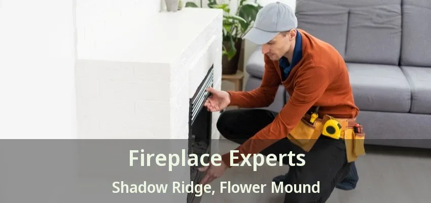 Fireplace Experts Shadow Ridge, Flower Mound - TX