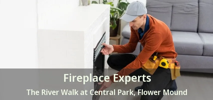 Fireplace Experts The River Walk at Central Park, Flower Mound - TX