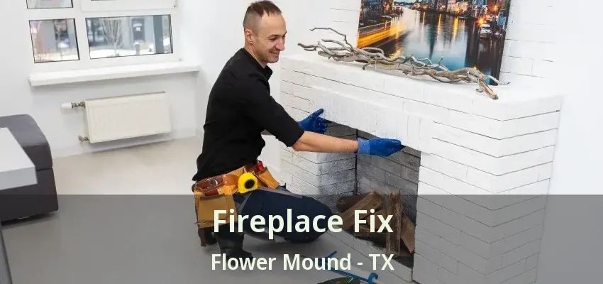Fireplace Fix Flower Mound - TX