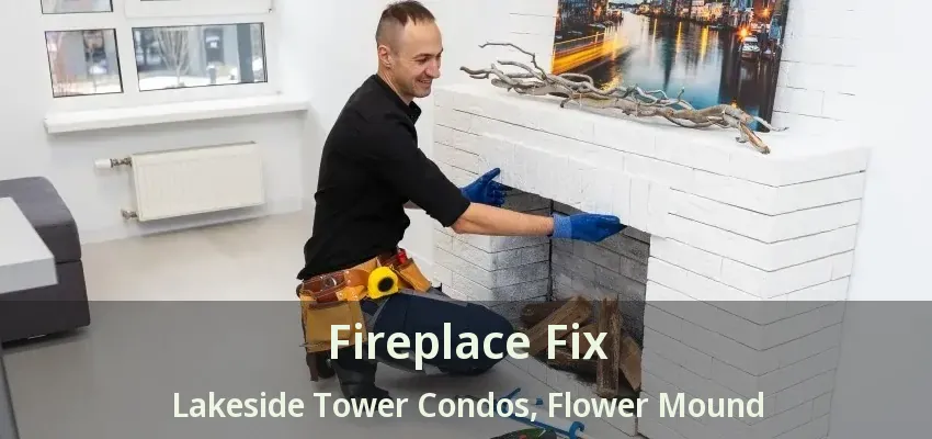 Fireplace Fix Lakeside Tower Condos, Flower Mound - TX