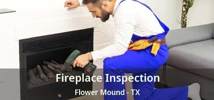 Fireplace Inspection Flower Mound - TX