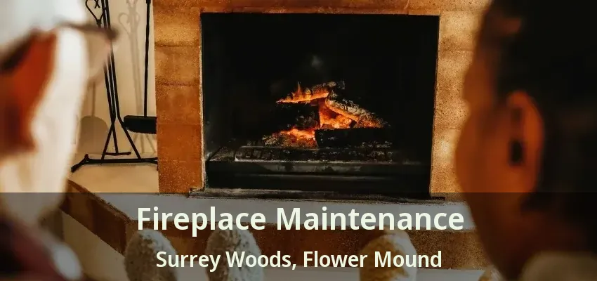 Fireplace Maintenance Surrey Woods, Flower Mound - TX
