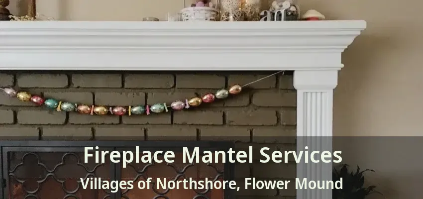 Fireplace Mantel Services Villages of Northshore, Flower Mound - TX