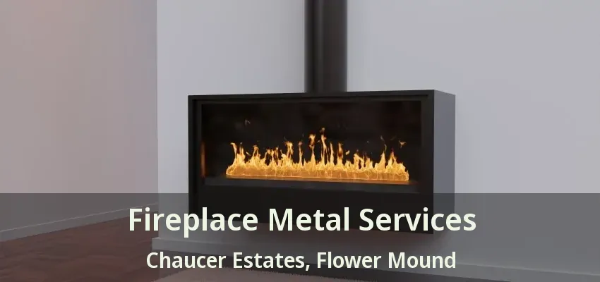 Fireplace Metal Services Chaucer Estates, Flower Mound - TX