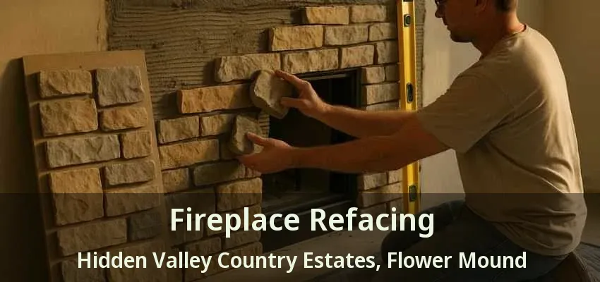 Fireplace Refacing Hidden Valley Country Estates, Flower Mound - TX