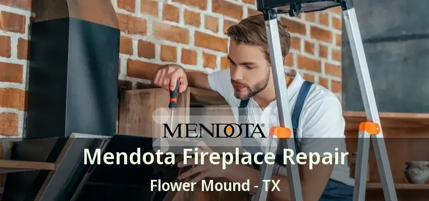 Mendota Fireplace Repair Flower Mound - TX