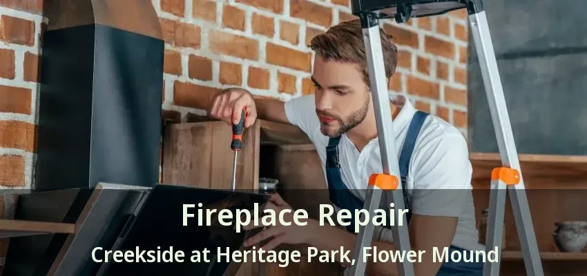 Fireplace Repair Creekside at Heritage Park, Flower Mound - TX