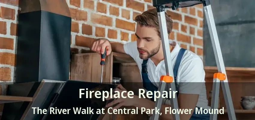 Fireplace Repair The River Walk at Central Park, Flower Mound - TX