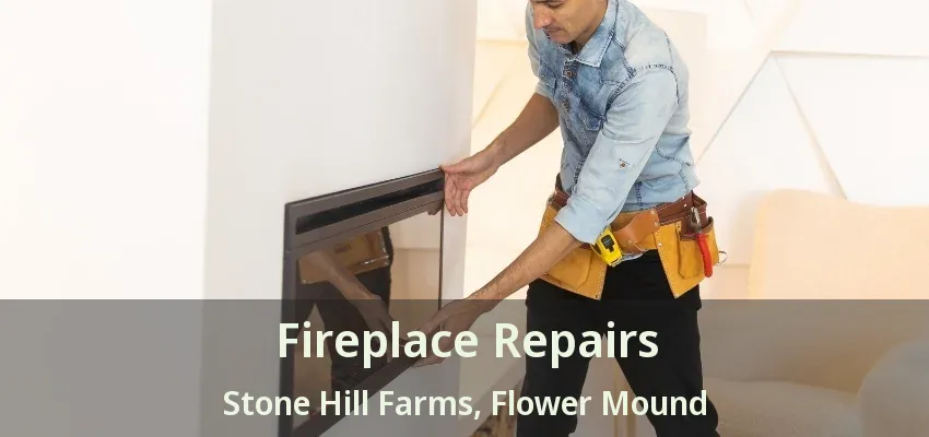 Fireplace Repairs Stone Hill Farms, Flower Mound - TX