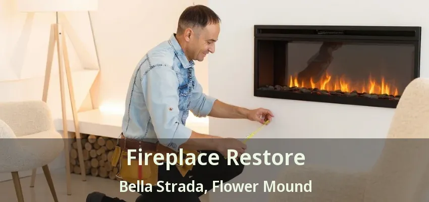 Fireplace Restore Bella Strada, Flower Mound - TX