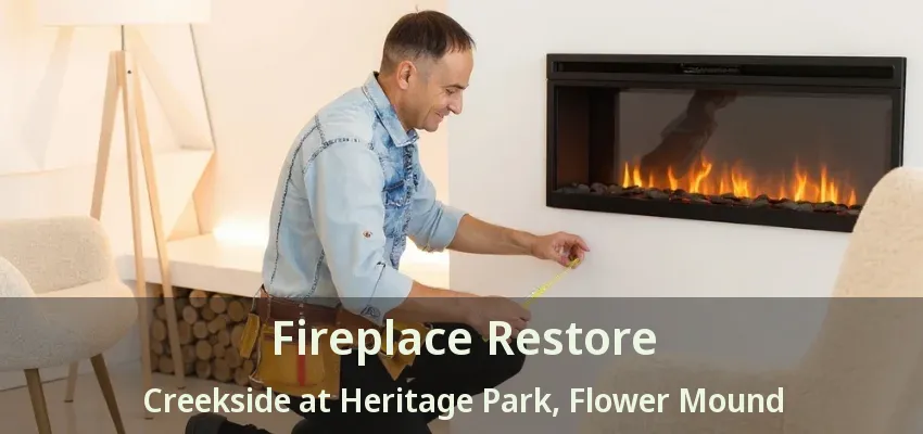 Fireplace Restore Creekside at Heritage Park, Flower Mound - TX