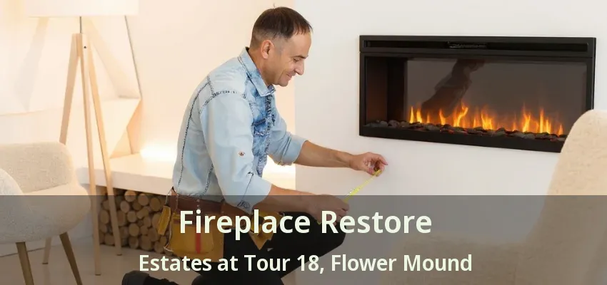 Fireplace Restore Estates at Tour 18, Flower Mound - TX