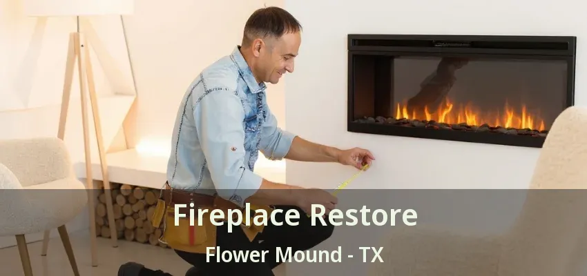 Fireplace Restore Flower Mound - TX