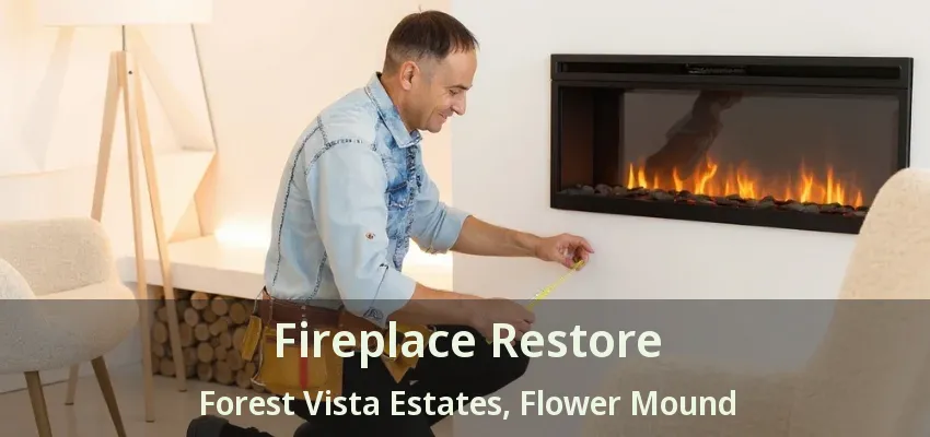 Fireplace Restore Forest Vista Estates, Flower Mound - TX
